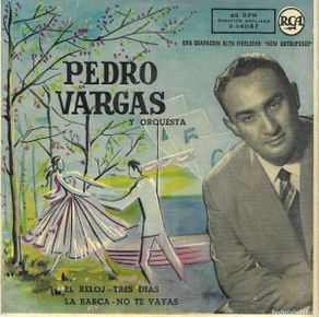 Dischi in vinile: PEDRO VARGAS Y ORQUESTA - EL RELOJ / TRES DIAS / LA BARCA / NO TE VAYAS - RCA